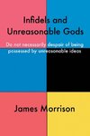 Infidels and Unreasonable Gods