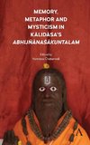 Memory, Metaphor and Mysticism in Kalidasa's AbhijñanaSakuntalam