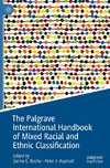 The Palgrave International Handbook of Mixed Racial and Ethnic Classification