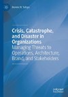 Crisis, Catastrophe, and Disaster in Organizations