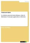 La relation pauvreté-microfinance dans la littérature. Concepts, approches et théories