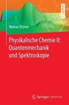 Physikalische Chemie II: Quantenmechanik und Spektroskopie