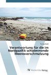 Verantwortung für die im Nordpazifik schwimmende Meeresverschmutzung