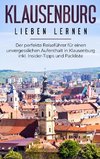 Klausenburg lieben lernen: Der perfekte Reiseführer für einen unvergesslichen Aufenthalt in Klausenburg inkl. Insider-Tipps und Packliste