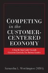 Competing in the Customer-Centered Economy