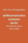 Philharmonisches Orchester Berlin, the historic years, 1913-1954. (Berlin Philharmonic Orchestra).