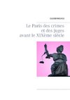 Le Paris des crimes et des juges avant le XIXème