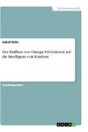 Der Einfluss von Omega-3-Fettsäuren auf die Intelligenz von Kindern