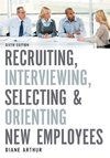 Recruiting, Interviewing, Selecting, and Orienting New Employees