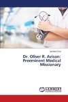 Dr. Oliver R. Avison : Preeminent Medical Missionary