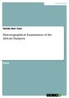 Historiographical Examination of the African Diaspora