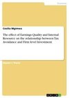 The effect of Earnings Quality and Internal Resource on the relationship between Tax Avoidance and Firm level Investment