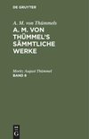 A. M. von Thümmels: A. M. von Thümmel's Sämmtliche Werke. Band 8