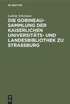 Die Gobineau-Sammlung der Kaiserlichen Universitäts- und Landesbibliothek zu Straßburg