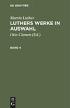 Martin Luther: Luthers Werke in Auswahl. Band 4