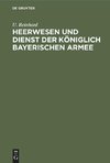 Heerwesen und Dienst der königlich bayerischen Armee