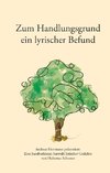 Zum Handlungsgrund ein lyrischer Befund