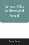 The speaker's garland and literary bouquet. (Volume VII)