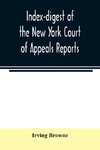 Index-digest of the New York Court of Appeals reports