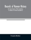 Records of Roman history, from Cnæus Pompeius to Tiberius Constantinus, as exhibited on the Roman coins (Volume I)