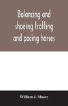 Balancing and shoeing trotting and pacing horses