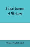 A school grammar of Attic Greek