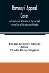 Ramsay's appeal cases, with notes and definitions of the civil and criminal law of the province of Quebec