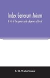 Index generum avium. A list of the genera and subgenera of birds