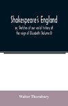 Shakespeare's England; or, Sketches of our social history of the reign of Elizabeth (Volume I)