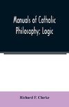 Manuals of Catholic Philosophy; Logic