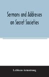 Sermons and addresses on secret societies