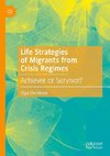 Life Strategies of Migrants from Crisis Regimes