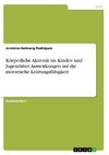 Körperliche Aktivität im Kindes- und Jugendalter. Auswirkungen auf die motorische Leistungsfähigkeit