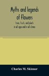 Myths and legends of flowers, trees, fruits, and plants