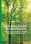 Gib dem Krebs keine Chance