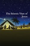 The Islamic View of Jesus