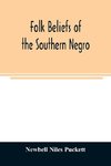 Folk beliefs of the southern Negro