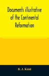 Documents illustrative of the Continental Reformation