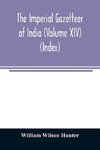 The imperial gazetteer of India (Volume XIV) (Index)
