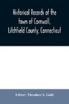 Historical records of the town of Cornwall, Litchfield County, Connecticut