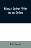 History of Gardiner, Pittston and West Gardiner, with a sketch of the Kennebec Indians, & New Plymouth purchase, comprising historical matter from 1602 to 1852; with genealogical sketches of many families