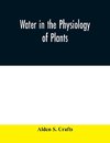 Water in the physiology of plants