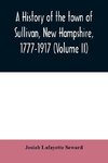 A history of the town of Sullivan, New Hampshire, 1777-1917 (Volume II)