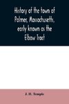 History of the town of Palmer, Massachusetts, early known as the Elbow Tract