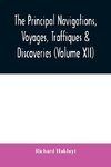 The principal navigations, voyages, traffiques & discoveries of the English nation made by sea or over-land to the remote and farthest distant quarters of the earth at any time within the compasse of these 1600 yeeres (Volume XII)