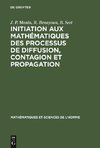 Initiation aux mathématiques des processus de diffusion, contagion et propagation