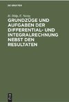 Grundzüge und Aufgaben der Differential- und Integralrechnung nebst den Resultaten