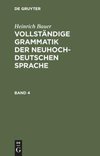 Heinrich Bauer: Vollständige Grammatik der neuhochdeutschen Sprache. Band 4