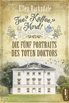 Tee? Kaffee? Mord! Die fünf Portraits des toten Doktors