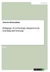 Pedagogy of technology integration in teaching and learning